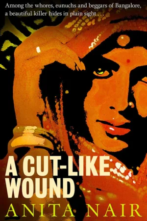 A Cut-Like Wound by Anita Nair